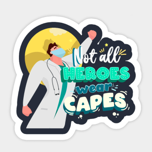 Not All Heroes Wear Capes Sticker